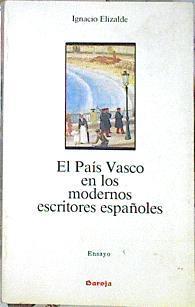 El País Vasco en los modernos escritores españoles | 140525 | Elizalde Armendáriz, Ignacio