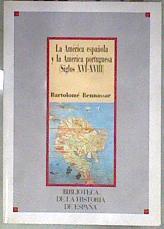Biblioteca de la historia de España La América española y la América Portuguesa XVI  XVII | 181639 | Bennassar, Bartolomé