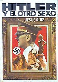 Hitler y el otro sexo | 138412 | Ruiz Ruiz, Jesús