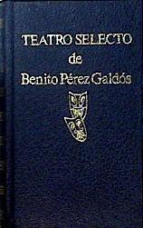 Teatro Selecto de Pérez Galdós. Realidad, Doña Perfecta, El Abuelo | 144830 | Pérez Galdós, Benito