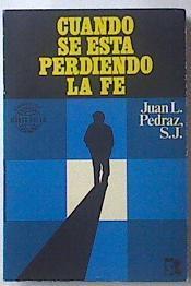 Cuando se esta perdiendo la fe | 119797 | Juan L. Pedraz