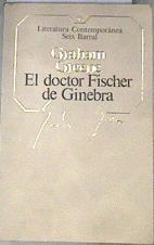 El doctor Fischer de Ginebra | 176760 | Graham Greene