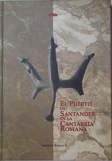 El puerto de Santander en la Cantabria romana | 125159 | Casado Soto, José Luis/González Echegaray, Joaquín