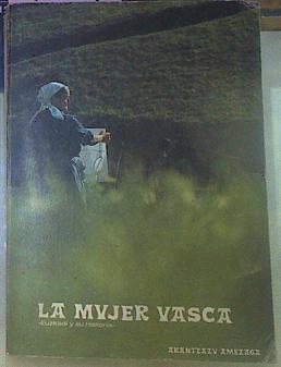 La Mujer Vasca Euzkadi Y Su Historia | 56540 | Amezaga De Irujo, Arantzazu