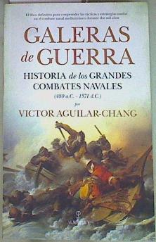 Galeras de guerra : historia de los grandes combates navales (480 a.C.-1571 d.C.) | 157467 | Aguilar-Chang, Víctor (1970-)