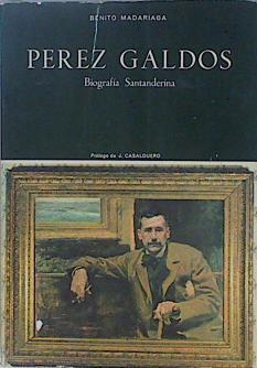 Pérez Galdós. Biografía santanderina | 101812 | Madariaga de la Campa, Benito