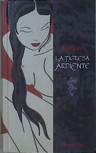 Tigresa ardiente | 152753 | Torres Londoño, Patricia/Lee, Jade