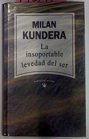 La Insoportable Levedad Del Ser | 14692 | Kundera Milan