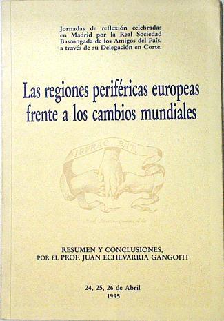 Las regiones periféricas europeas frente a los cambios mundiales | 124883 | Juan Echevarria Gangoiti ( Resumen y conclusiones)