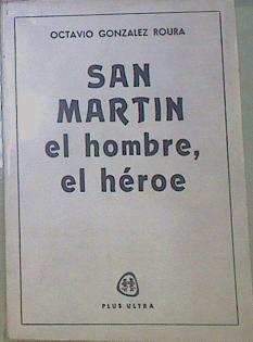 San Martín, El Hombre, El Héroe | 52072 | González Roura, Octavio