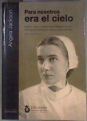 Para nosotros era el cielo : pasión, dolor y fortaleza de Patience Darton : de la Guerra Civil españ | 181390 | Jackson, Angela (1946- )
