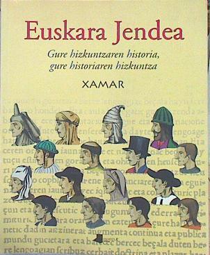 Euskara jendea  : gure hizkuntzaren historia, gure historiaren hizkuntza | 141849 | Etxegoien Juanarena, Juan Carlos