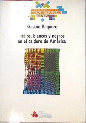 Indios, Blancos Y Negros En El Caldero De America | 37185 | Baquero Diaz, Gaston