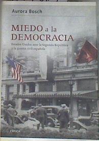 Miedo a la democracia : Estados Unidos ante la Segunda República y la Guerra Civil española | 179819 | Bosch, Aurora
