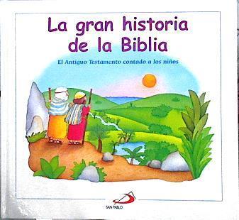 La gran historia de la Biblia. El Antiguo testamento contado a los niños | 142738 | Bonzi, Silvia/Vago, María