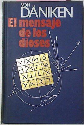 El Mensaje de los dioses | 69280 | Eric von (Daniken, E. von), Daeniken