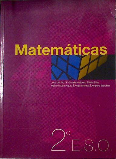 Matemáticas 2 ESO | 76478 | Río Sánchez, José del/Bueno, F Guillermo/Diez, Vidal/Mariano Domínguez/Angel Moreda/Amparo Sánchez
