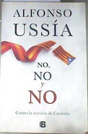 No, no y no Contra la secesión de Cataluña | 177816 | Ussía, Alfonso (1948- )