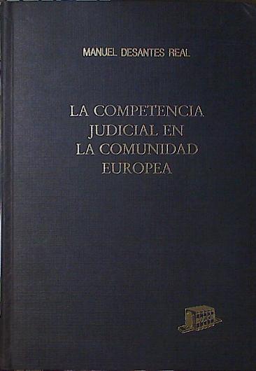 La Competencia judicial en la Comunidad Europea | 94154 | Desantes Real, Manuel