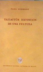 UAXACTUN EXTINCION DE UNA CULTURA | 178434 | Schmidt, Paul