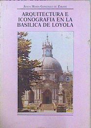 Arquitectura E Iconografía En La Basílica De Loyola | 52472 | González De Zárate Jesús María