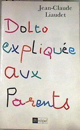 Dolto expliquée aux parents | 176191 | Jean Claude Liaudet