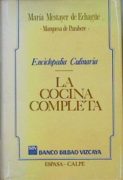 La cocina completa. ( Enciclopedia culinaria ) | 78290 | María Mestayer de Echagüe, Marquesa de Parabere