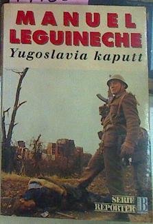Yugoslavia Kaputt | 17180 | Leguineche Manuel