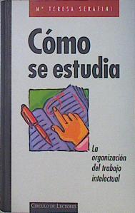 Cómo se estudia: la organización del trabajo intelectual | 139166 | Serafini, María Teresa/Spiegler, Susana