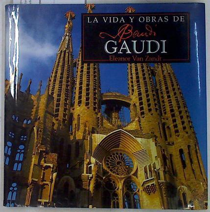 Vida y obras de Antoni Gaudí | 132966 | Van Zandt, Eleanor