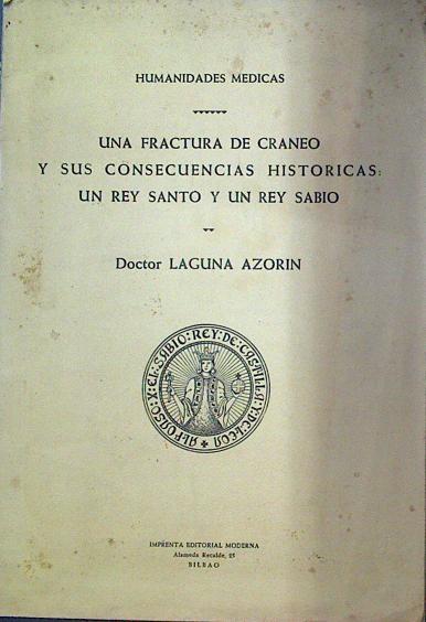 Una Fractura de cráneo y sus consecuencias históricas : un rey santo y un ret sabio | 118089 | doctor Laguna Azorín