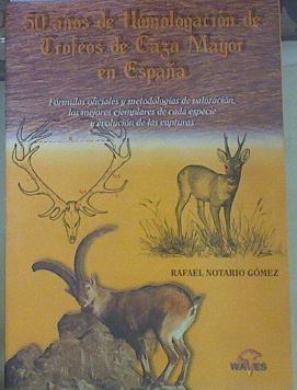 50 AÑOS DE HOMOLOGACION DE TROFEOS DE CAZA MAYOR EN ESPAÑA. | 155167 | Rafael Notario Gómez