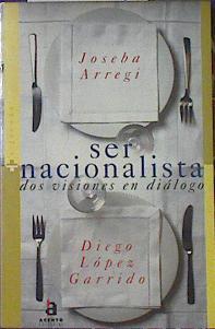 Ser nacionalista. Dos visiones en dialogo | 120319 | Joseba Arregi/Diego López Garrido