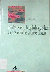 Insulte usted sabiendo lo que dice y otros estudios léxicos | 177289 | Ariza Viguera, M.