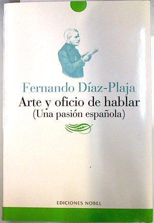 Arte y oficio de hablar: una pasión española | 134094 | Díaz-Plaja, Fernando