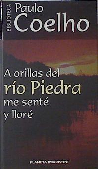 A orillas del río Piedra me senté y lloré | 120802 | Coelho, Paulo