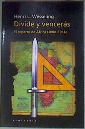Divide y vencerás: el reparto de África (1880-1914) | 181688 | Wesseling, Henri L.