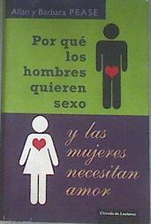 Por qué los hombres quieren sexo y las mujeres necesitan amor | 178134 | Pease, Allan/Pease, Bárbara