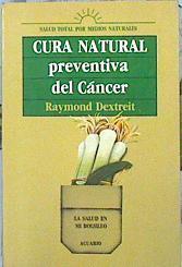 Cura natural preventiva del cáncer | 140787 | Dextreit, Raymond