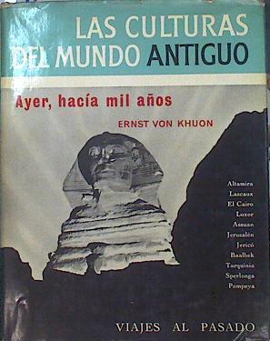 Las culturas del mundo antiguo. Ayer, hacía mil años | 141175 | Von Khuon, Ernst
