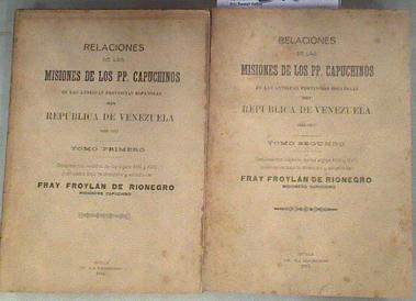Relaciones de las misiones de los PP. capuchinos en las antiguas provincias españolas hoy República | 180112 | RIONEGRO, Fray Froilán de.