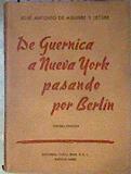 De Guernica a Nueva York pasando por Berlín | 187190 | de Aguirre y Lecube, José Antonio