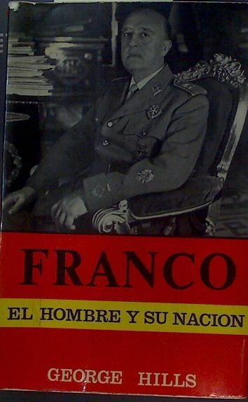 Franco El Hombre Y Su Nación | 56844 | Traducción Eduardo Mallorqui, Hills George