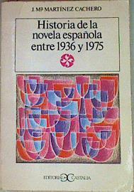 Historia De La Novela Española Entre 1936 Y 1975 | 7579 | Martinez Cachero Jose
