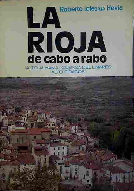 La Rioja De Cabo A Rabo (Alto Alhama- Cuenca Del Linares- Alto Cidacos) | 40621 | Iglesias Hevia, Roberto