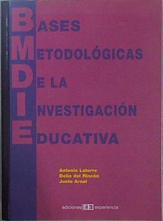 Bases Metodológicas de la Investigación Educativa | 151477 | Antonio Latorre/Delio del Rincón/Justo Arnal