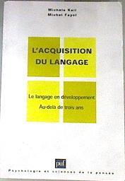 L'acquisition du langage Volume II Le langage en développement Au-delà de 3 ans | 175829 | Kail Michele, Fayol Michel