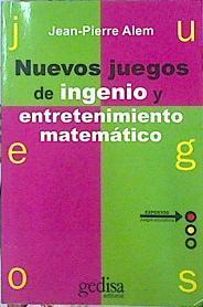 Nuevos juegos de ingenio y entretenimiento matemático | 140828 | Alem, Jean Pierre