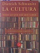 La Cultura.Todo Lo Que Hay Que Saber La Literatura Europea | 28452 | Schwanitz Dietrich