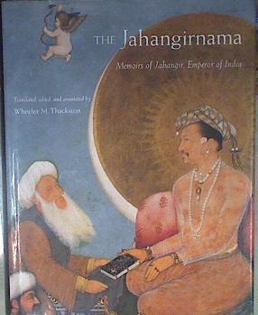 The Jahangirnama Memoirs of Jahangir, Emperor of India | 179313 | Wheeler M. Thackston (tr), Jahangir
